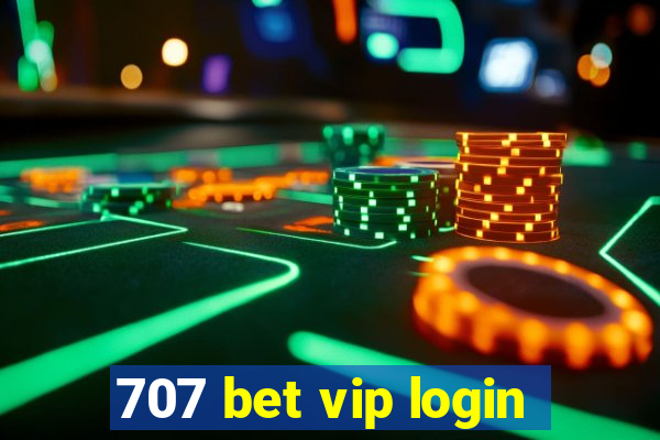 707 bet vip login